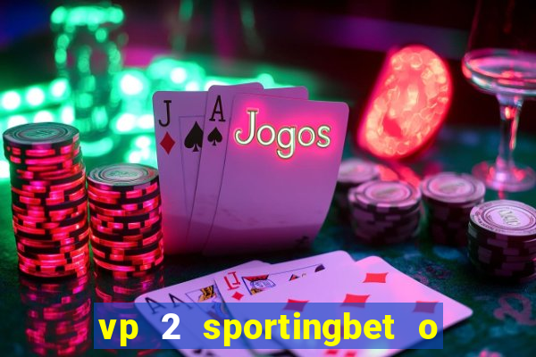 vp 2 sportingbet o que significa